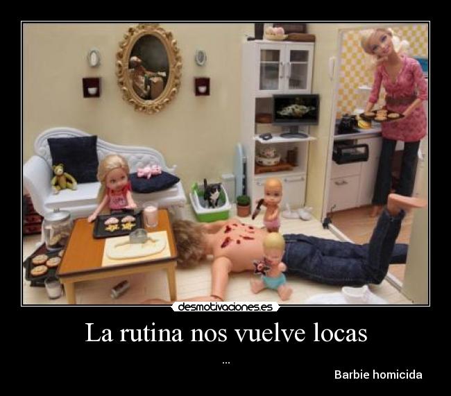 La rutina nos vuelve locas - 