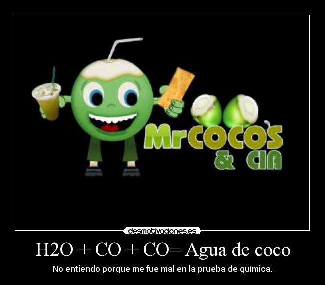 H2O + CO + CO= Agua de coco -