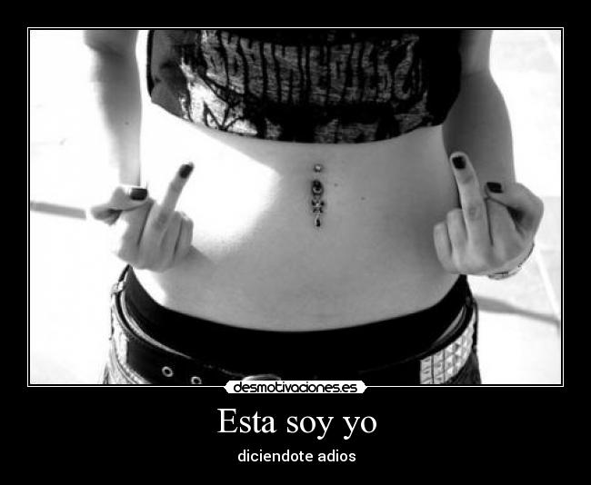 Esta soy yo - diciendote adios