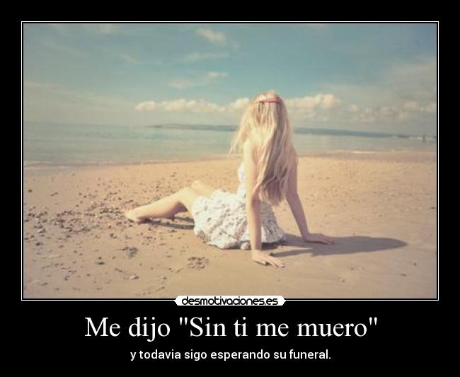 Me dijo Sin ti me muero - 