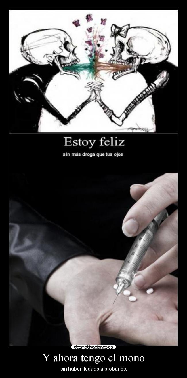 Y ahora tengo el mono - sin haber llegado a probarlos.