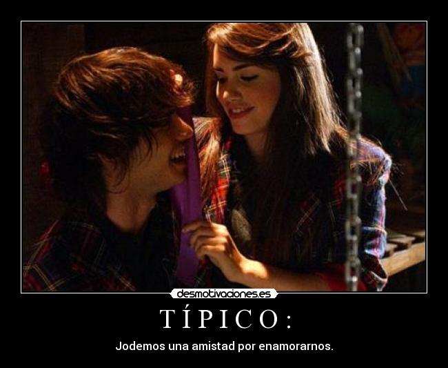 carteles tipico jodemos una amistad por enamorarnos desmotivaciones
