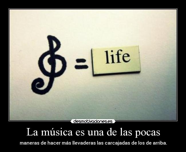 La música es una de las pocas - maneras de hacer más llevaderas las carcajadas de los de arriba.
