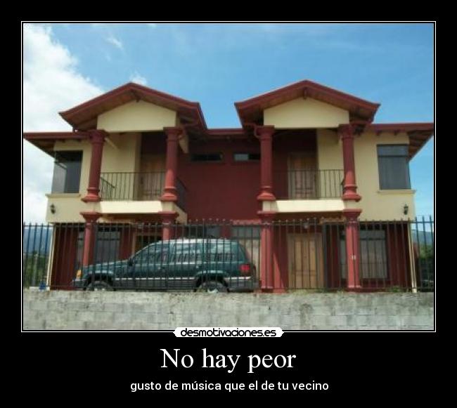No hay peor -