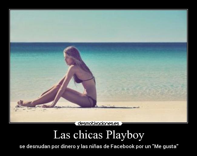 carteles las chicas playboy desnudan por dinero ninas facebook gusta desmotivaciones