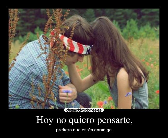 Hoy no quiero pensarte, -