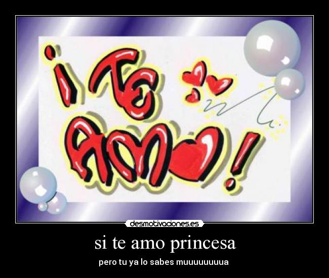 si te amo princesa Desmotivaciones si te amo princesa Desmotivaciones
