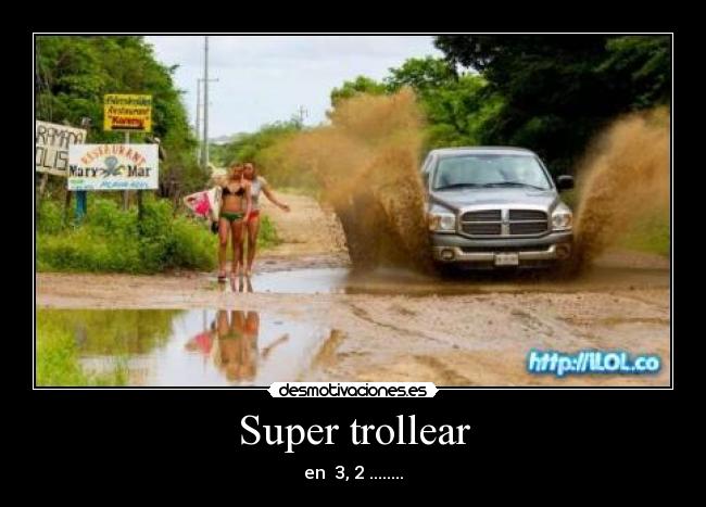 Super trollear - en  3, 2 ........