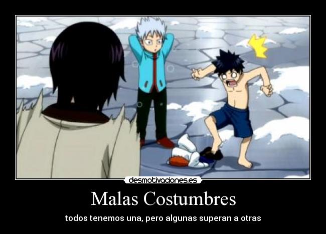 Malas Costumbres - todos tenemos una, pero algunas superan a otras