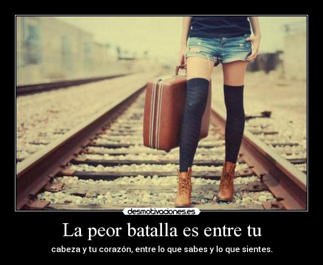 La peor batalla es entre tu - 