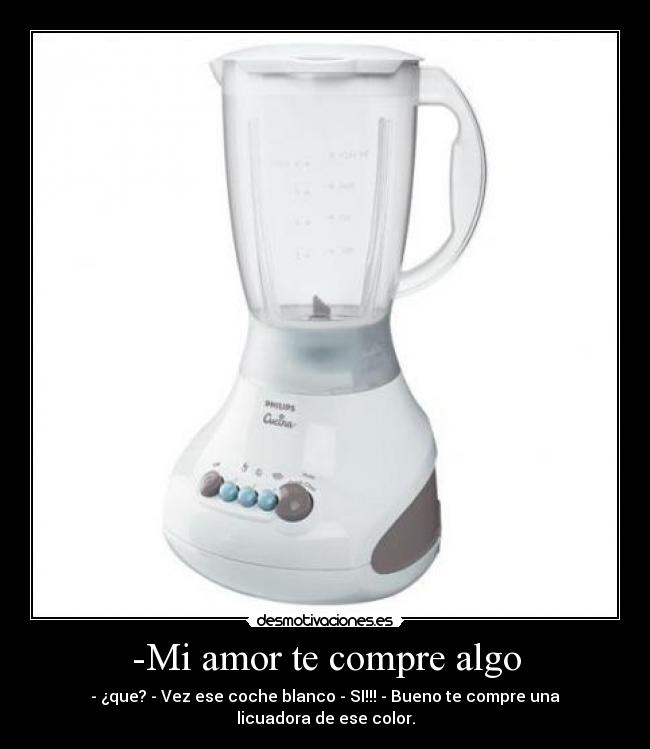 -Mi amor te compre algo -