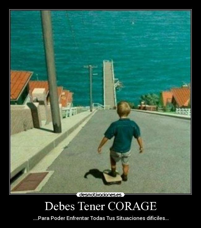 Debes Tener CORAGE -