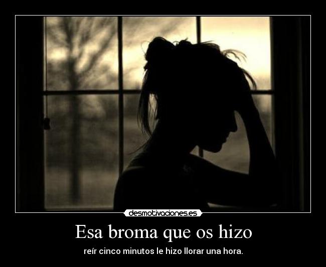 Esa broma que os hizo - 