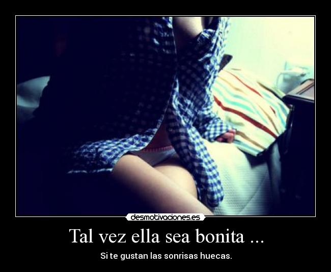 Tal vez ella sea bonita ... -
