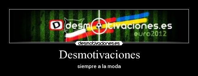 Desmotivaciones - siempre a la moda
