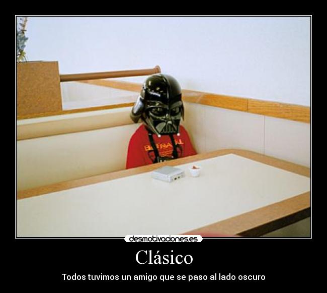 Clásico - Todos tuvimos un amigo que se paso al lado oscuro