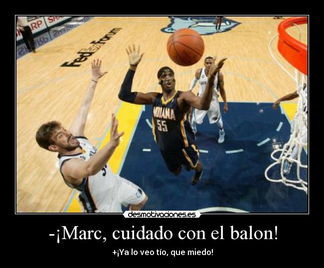 -¡Marc, cuidado con el balon! - +¡Ya lo veo tío, que miedo!
