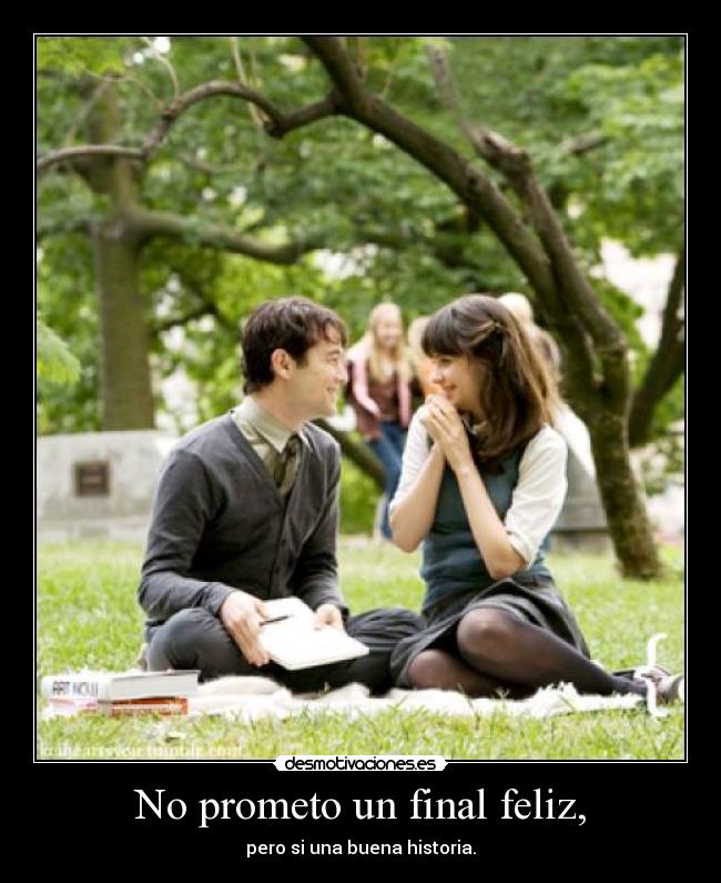 No prometo un final feliz, - pero si una buena historia.