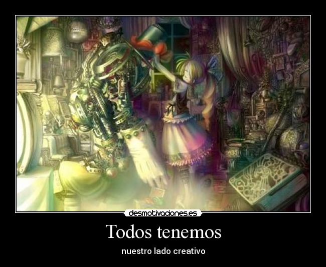 Todos tenemos - nuestro lado creativo