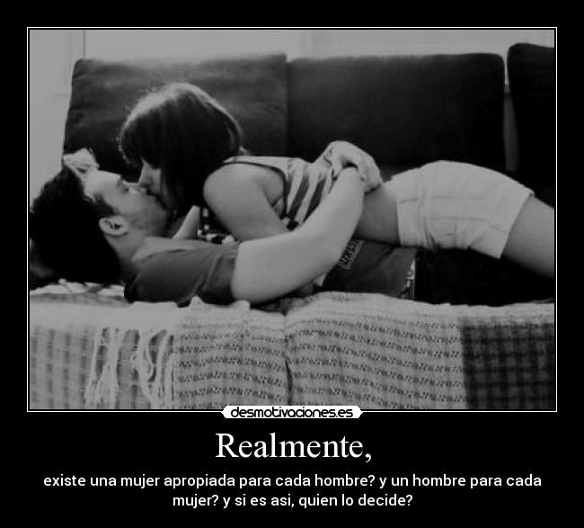 Realmente, -