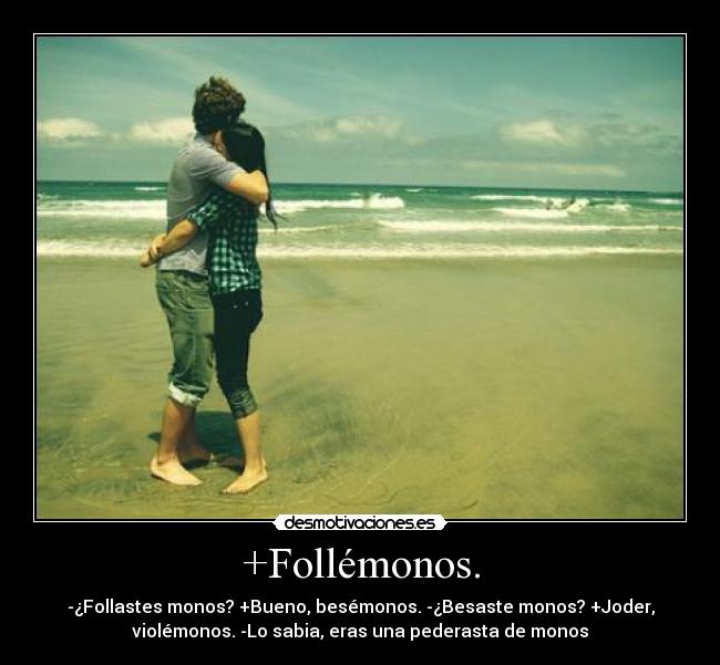 +Follémonos. -