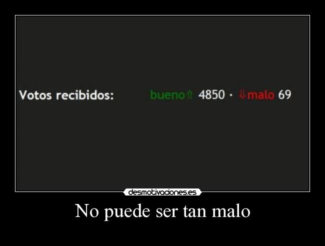 No puede ser tan malo - 