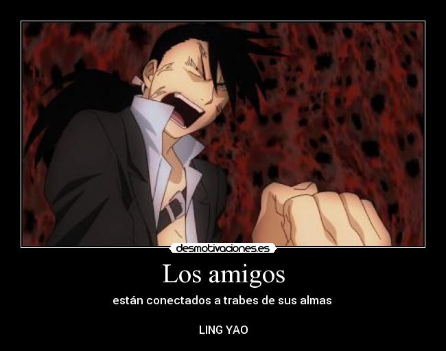 carteles amigos los amigos ling yao full metal aquimist desmotivaciones