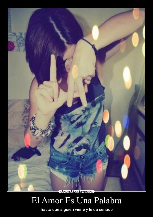 El Amor Es Una Palabra - hasta que alguien viene y le da sentido