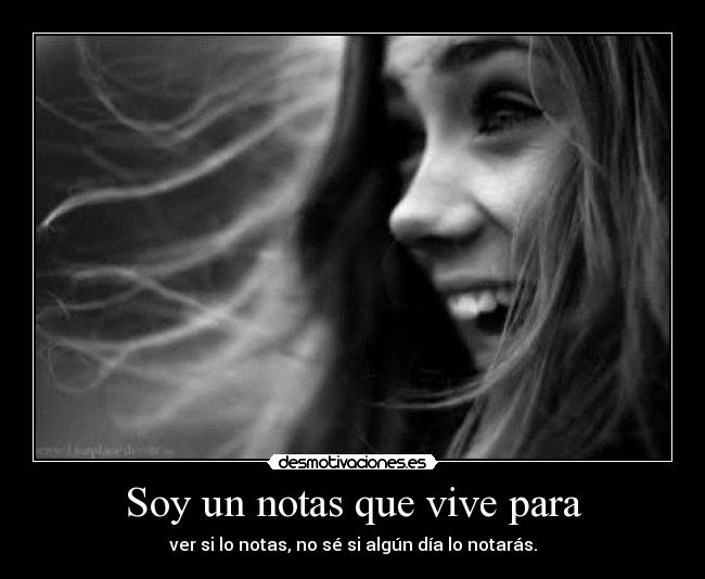 Soy un notas que vive para -
