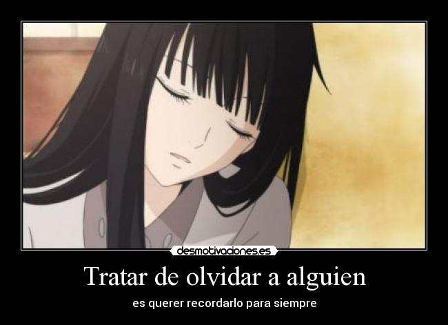 Tratar de olvidar a alguien - es querer recordarlo para siempre