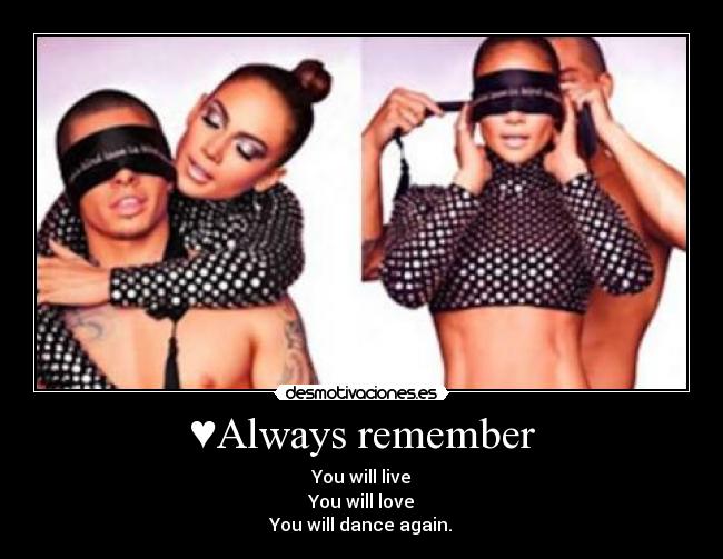 ♥Always remember - You will live
You will love
You will dance again.♥