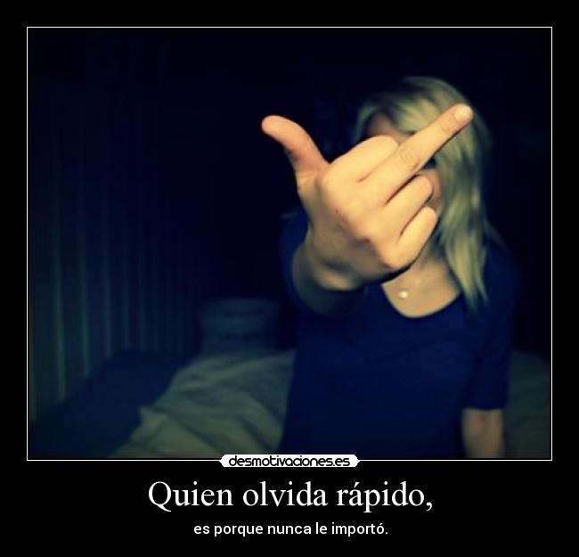 Quien olvida rápido, -