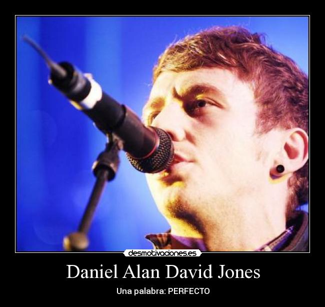 Daniel Alan David Jones - Una palabra: PERFECTO
