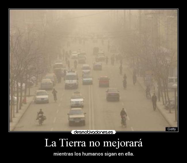 La Tierra no mejorará -
