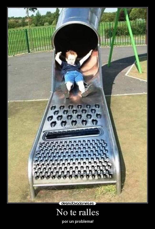 No te ralles -