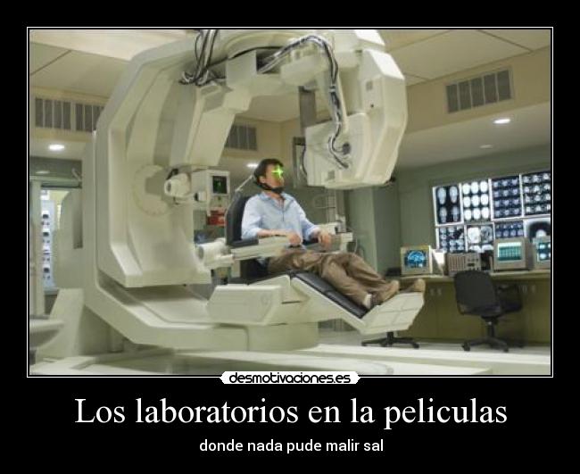 Los laboratorios en la peliculas - donde nada pude malir sal