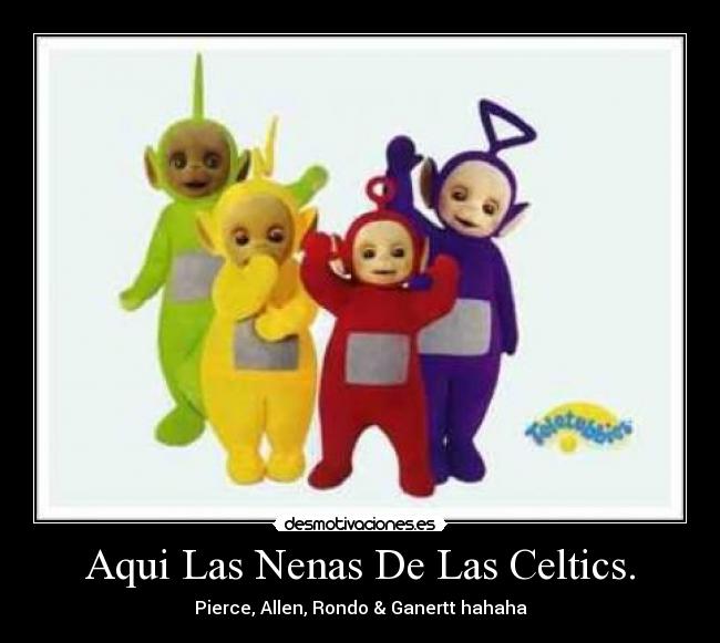 Aqui Las Nenas De Las Celtics. - Pierce, Allen, Rondo & Ganertt hahaha