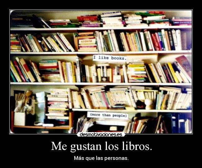 Me gustan los libros. - Más que las personas.