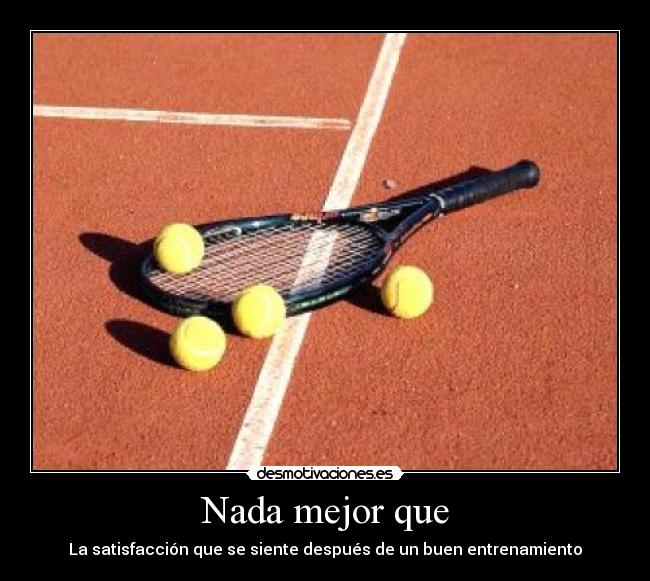 Nada mejor que - La satisfacción que se siente después de un buen entrenamiento