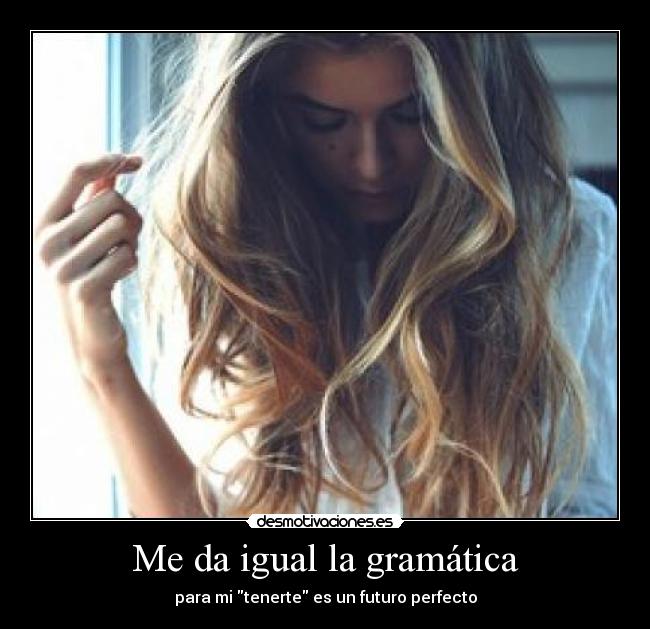 Me da igual la gramática - 