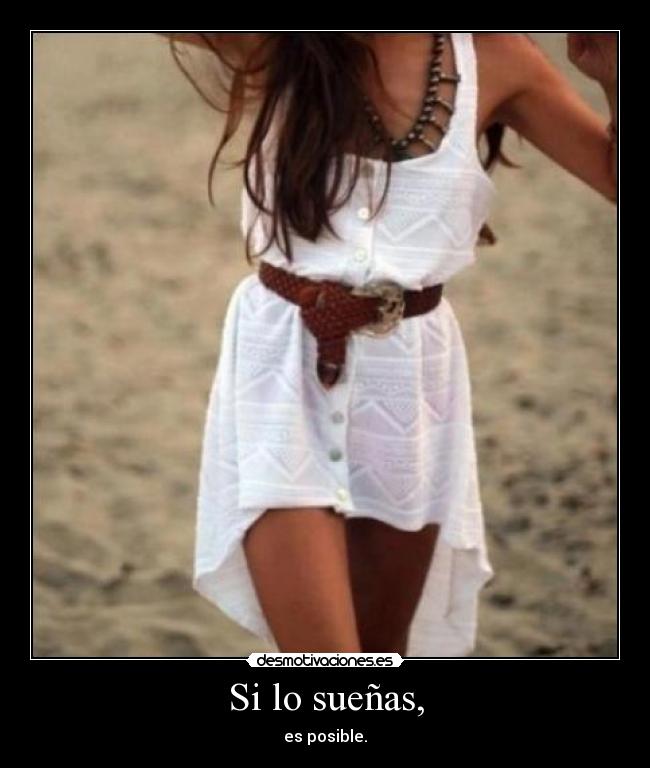 Si lo sueñas, - es posible.
