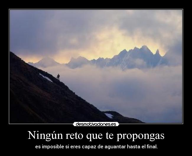 Ningún reto que te propongas -