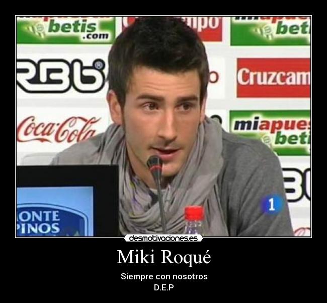 Miki Roqué - Siempre con nosotros
D.E.P