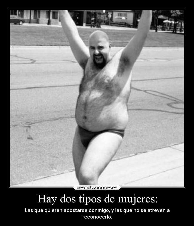 Hay dos tipos de mujeres: - 