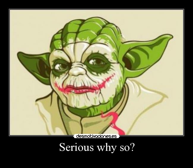 Serious why so? - 