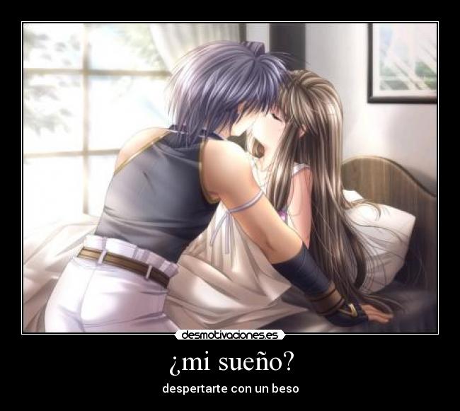¿mi sueño? - despertarte con un beso