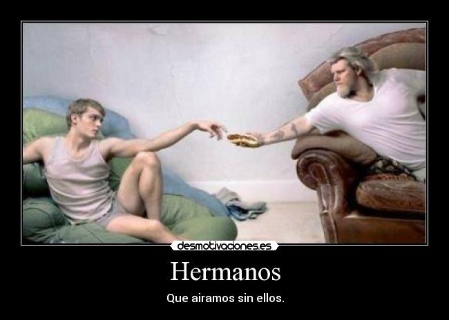 Hermanos - Que airamos sin ellos.