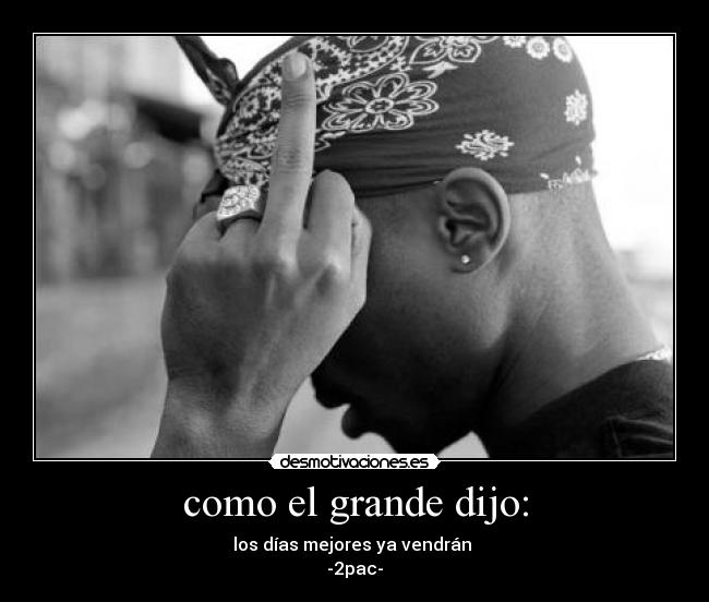 carteles tupac better dayz desmotivaciones