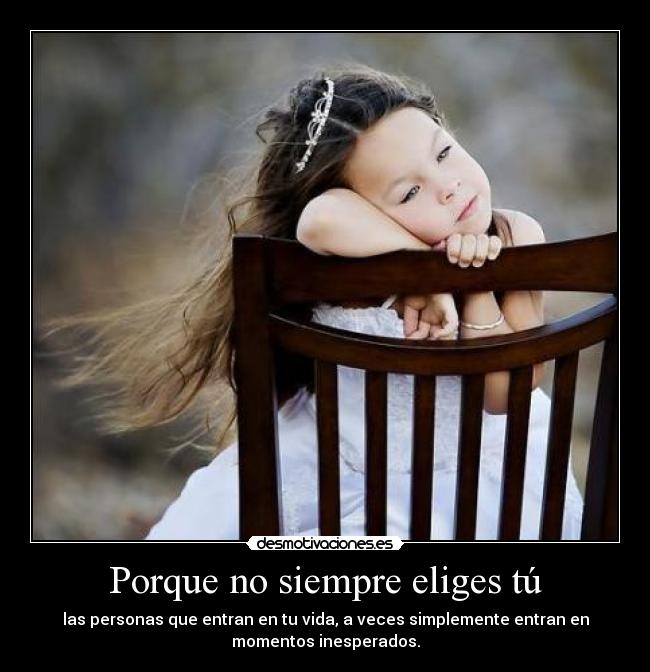 Porque no siempre eliges tú -