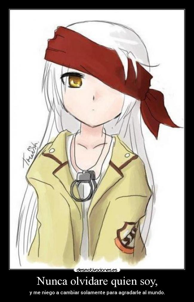 Nunca olvidare quien soy, -